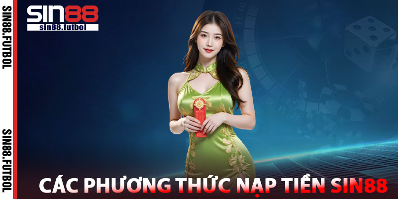 Các Phương Thức Nạp Tiền SIN88