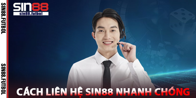 Cách Liên Hệ SIN88 Nhanh Chóng