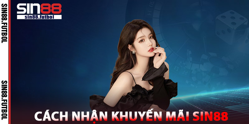 Cách Nhận Khuyến Mãi SIN88