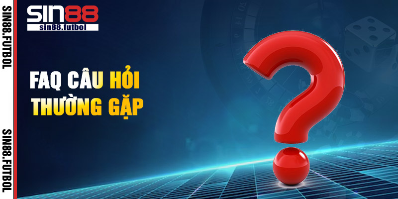 Tổng hợp các thắc mắc dễ gặp tại SIN88