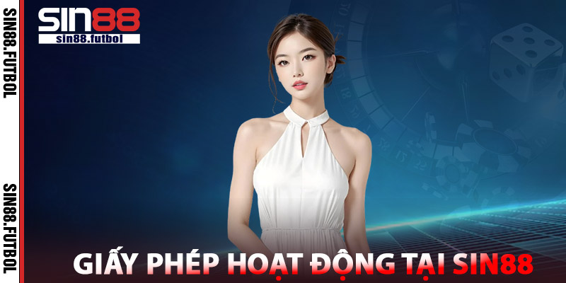 Giấy Phép Hoạt Động SIN88 – Nền Tảng Pháp Lý Vững Chắc 1 Giấy Phép Hoạt Động Tại SIN88