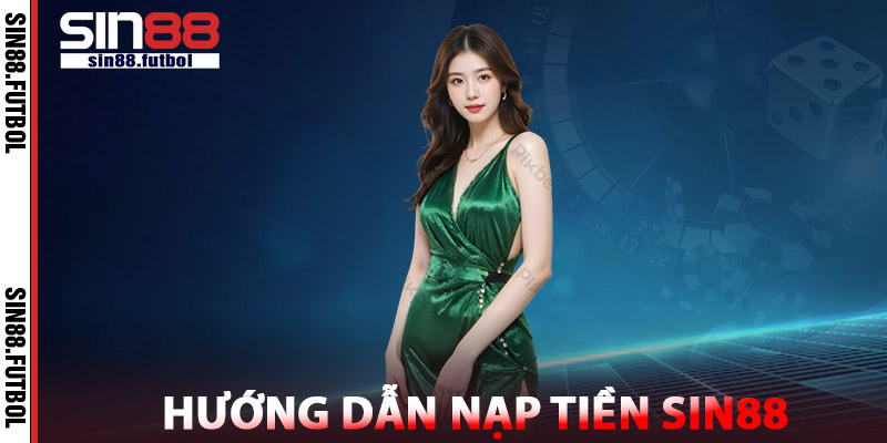 Hướng Dẫn Nạp Tiền SIN88