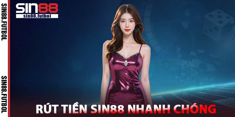 Rút Tiền SIN88 Nhanh Chóng